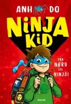 Ninja Kid 1: Fra nørd til ninja! af Anh Do