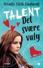 Talent 1: Det svære valg (Magnolia-serien) af Pernille Sloth Lindhardt
