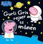 Gurli Gris rejser til månen af Gurli Gris