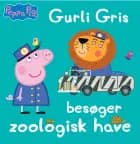 Gurli Gris besøger zoologisk have af Gurli Gris