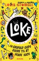 Loke 5: En grufuld guds guide til at skabe kaos af Louie Stowell