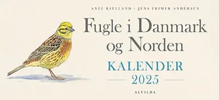 Fugle i Danmark og Norden - Kalender 2025 af Axel Kielland