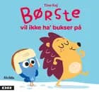 Minisjang - Børste vil ikke ha' bukser på af Tine Kej
