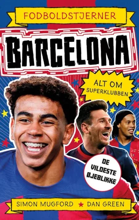 Fodboldstjerner - Barcelona - Alt om superklubben (de vildeste øjeblikke)