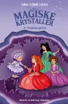 De magiske krystaller 4: Troldenes grotte af Salina Schjødt Larsen