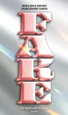 Fake (7 noveller til unge) af Nicole Boyle Rødtnes og Salina Schjødt Larsen