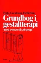 Grundbog i gestaltterapi af Frederick S. Perls, Paul Goodman og Ralph F. Hefferline
