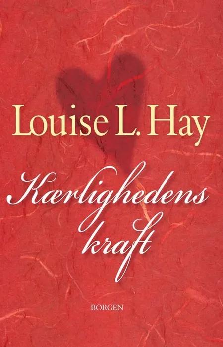 Kærlighedens kraft af Louise L. Hay