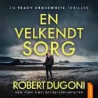 En velkendt sorg af Robert Dugoni
