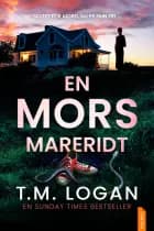 En mors mareridt af T.M.  Logan