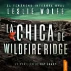 La chica de Wildfire Ridge af Leslie Wolfe