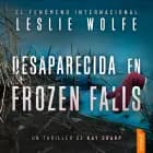 Desaparecida en Frozen Falls af Leslie Wolfe