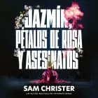 Jazmín, pétalos de rosa y asesinatos af Sam Christer