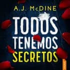 Todos tenemos secretos af A.J. McDine