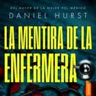 La mentira de la enfermera af Daniel Hurst