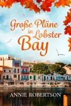 Große Pläne in Lobster Bay af Annie Robertson