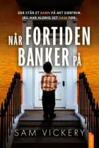 Når fortiden banker på af Sam Vickery