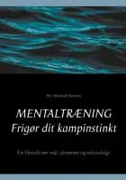 Mentaltræning - Frigør dit kampinstinkt af Per Michael Jensen