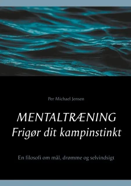 Mentaltræning - Frigør dit kampinstinkt af Per Michael Jensen