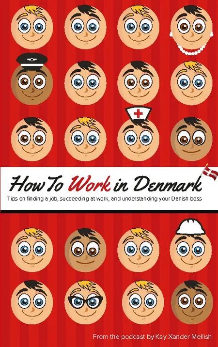How to Work in Denmark af Kay Xander Mellish