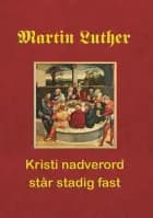 Martin Luther. Kristi nadverord står stadig fast af Finn B. Andersen