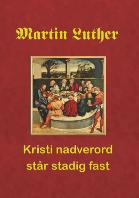 Martin Luther. Kristi nadverord står stadig fast af Finn B. Andersen
