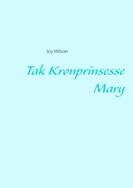 Tak Kronprinsesse Mary af Joy Wilson