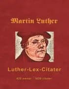 Martin Luther - Luther-Lex-Citater af Finn B. Andersen