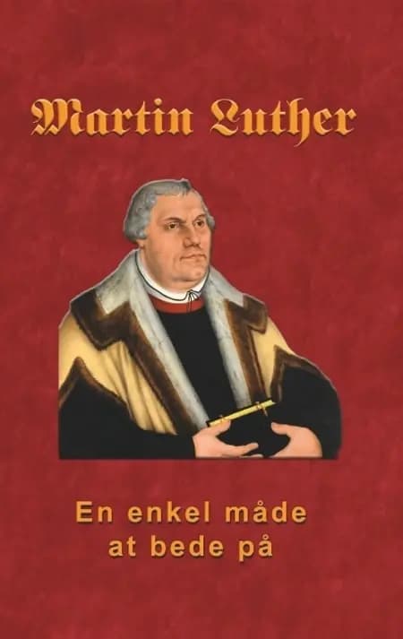 Martin Luther - En enkel måde at bede på af Finn B. Andersen
