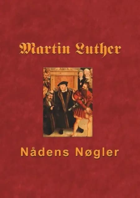 Martin Luther - Nådens Nøgler af Finn B. Andersen