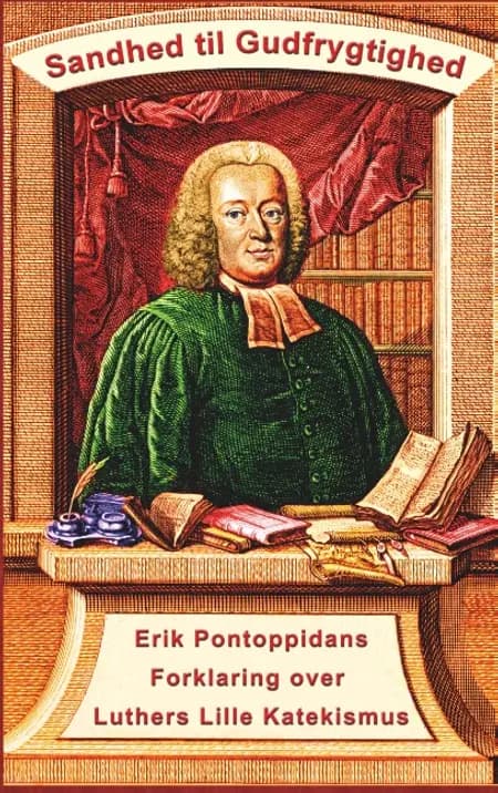 Erik Pontoppidan - Sandhed til Gudfrygtighed af Finn B. Andersen