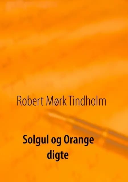 Solgul og orange af Robert Mørk Tindholm