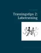 Træningstips 2: Løbetræning af Peter Schmidt