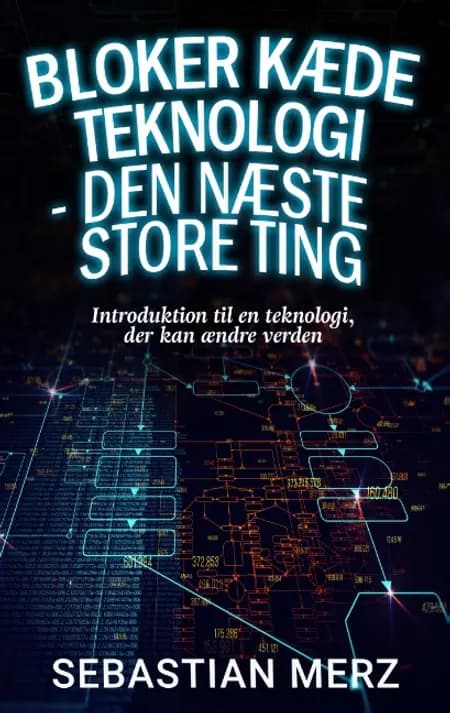 Bloker kæde Teknologi - den næste store ting af Sebastian Merz