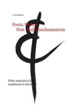 Poetic Parloir Post- and Transhumanism af Le Berthélaine