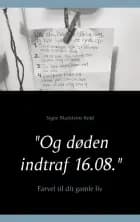 ''Og døden indtraf 16.08.''