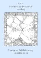 Meditativ vildtvoksende malebog af Mi Wi Joh
