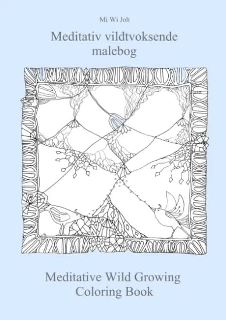 Meditativ vildtvoksende malebog af Mi Wi Joh