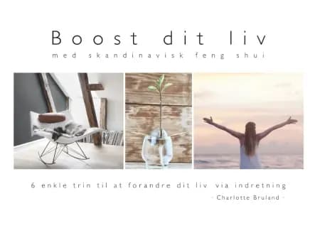 Boost dit liv - med skandinavisk feng shui af Charlotte Bruland