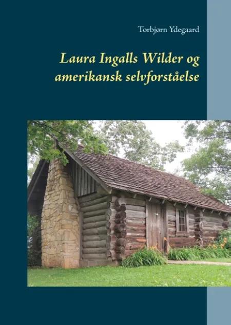 Laura Ingalls Wilder og amerikansk selvforståelse af Torbjørn Ydegaard