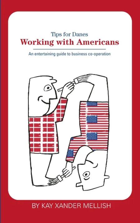 Working With Americans: Tips for Danes af Kay Xander Mellish