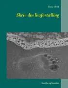 Skriv din livsfortælling af Unna Hvid