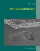 Skriv din livsfortælling af Unna Hvid