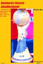 Danmarks fineste håndboldguld af Philip Wu