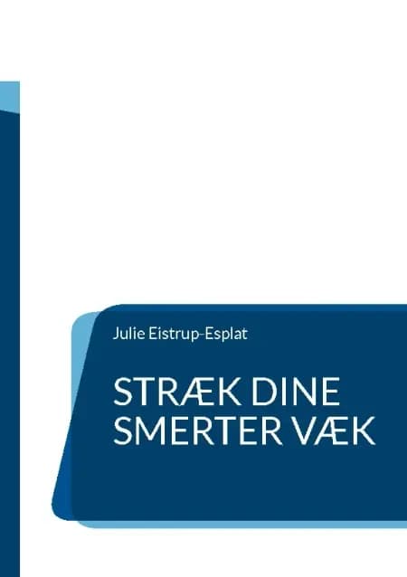 Stræk dine smerter væk af Julie Eistrup-Esplat