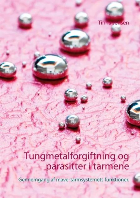 Tungmetalforgiftning og parasitter i tarmene af Tinna Jensen