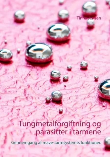 Tungmetalforgiftning og parasitter i tarmene af Tinna Jensen