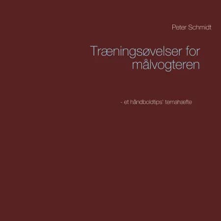 Træningsøvelser for målvogteren af Peter Schmidt