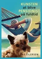 Kunsten at blive pensionist på fuldtid af Ole Eilersen
