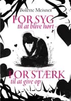 For syg til at blive hørt – for stærk til at give op af Bolette Meisner